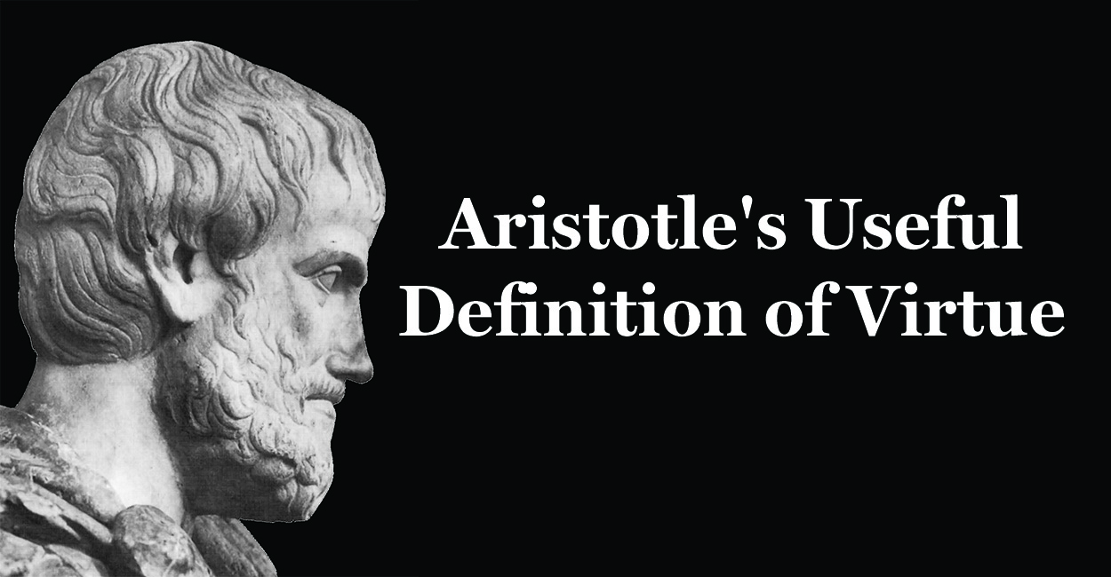 The Great Conversation: Aristotle’s Useful Definition of Virtue